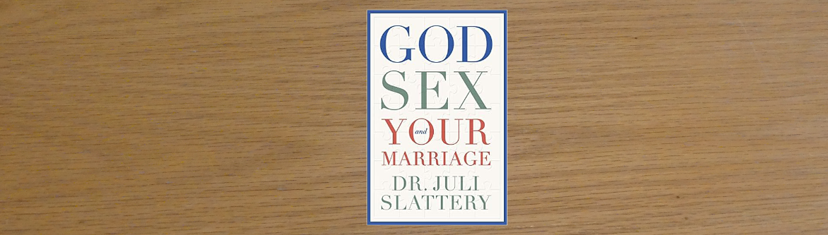 Review God Sex And Your Marriage By Dr Juli Slattery True Freedom Trust 1212